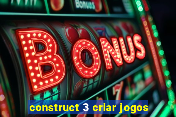 construct 3 criar jogos